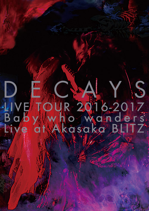 DECAYS LIVE TOUR 2016-2017 Baby who wanders  Live at Akasaka BLITZ